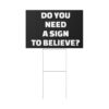 Do You Need a Sign to Believe? Yard Sign - Image 11