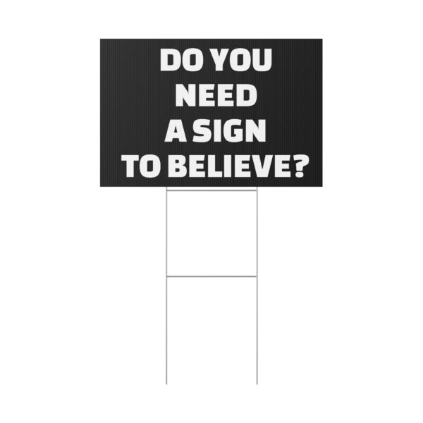 Do You Need a Sign to Believe? Yard Sign - Image 11