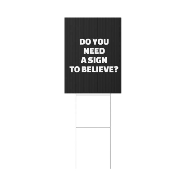 Do You Need a Sign to Believe? Yard Sign - Image 19