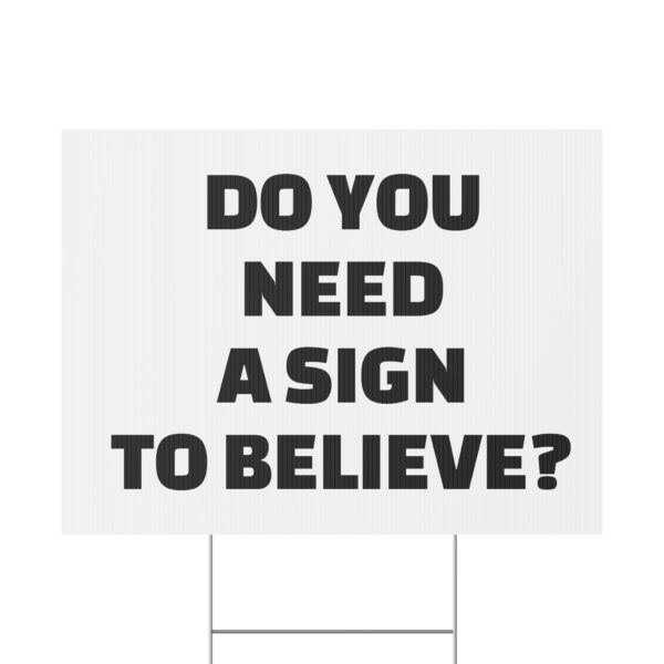 Do You Need a Sign to Believe? Yard Sign - Image 6