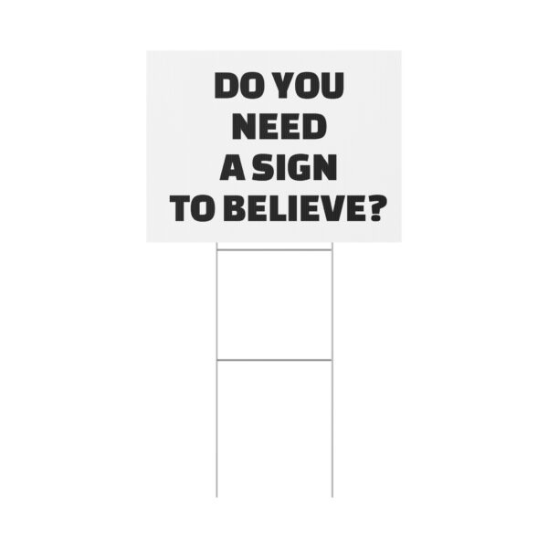 Do You Need a Sign to Believe? Yard Sign - Image 7