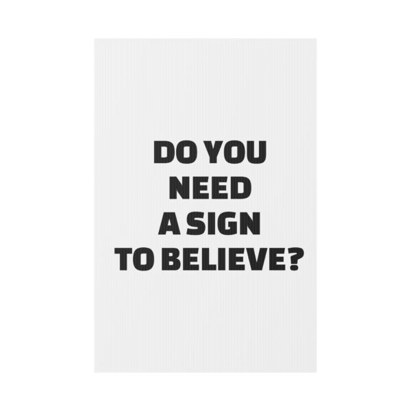 Do You Need a Sign to Believe? Yard Sign - Image 21