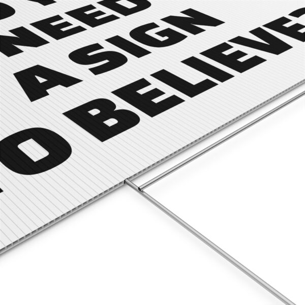 Do You Need a Sign to Believe? Yard Sign - Image 8