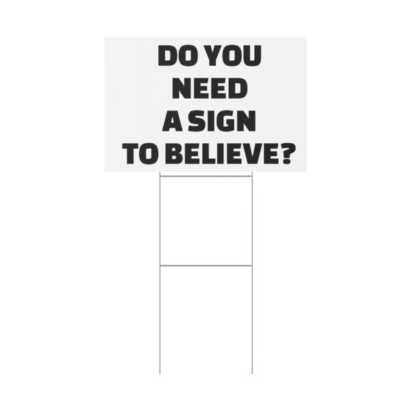 Do You Need a Sign to Believe? Yard Sign - Image 3