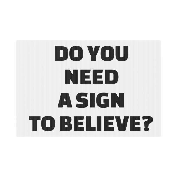 Do You Need a Sign to Believe? Yard Sign