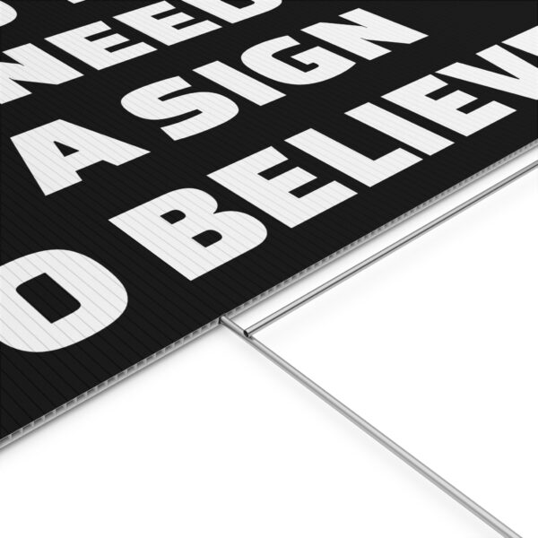 Do You Need a Sign to Believe? Yard Sign - Image 12