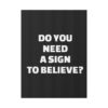 Do You Need a Sign to Believe? Yard Sign - Image 17