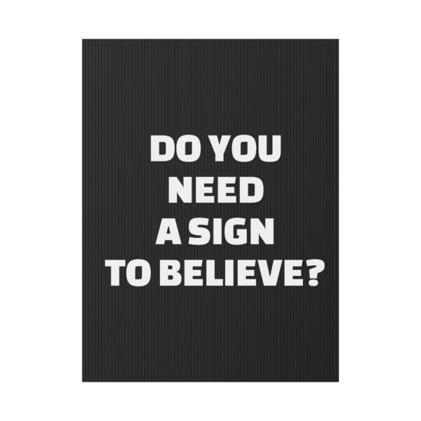 Do You Need a Sign to Believe? Yard Sign - Image 17