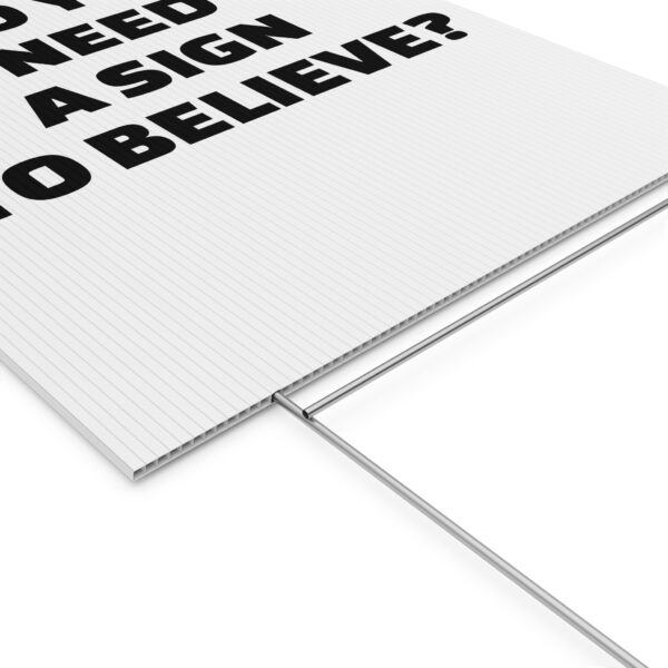 Do You Need a Sign to Believe? Yard Sign - Image 16