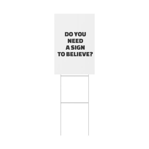 Do You Need a Sign to Believe? Yard Sign - Image 15